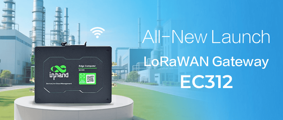 InHand Networks'ün EC312 LoRaWAN Ağ Geçidi, güvenli ve akıllı IoT uç bağlantısı sağlıyor.