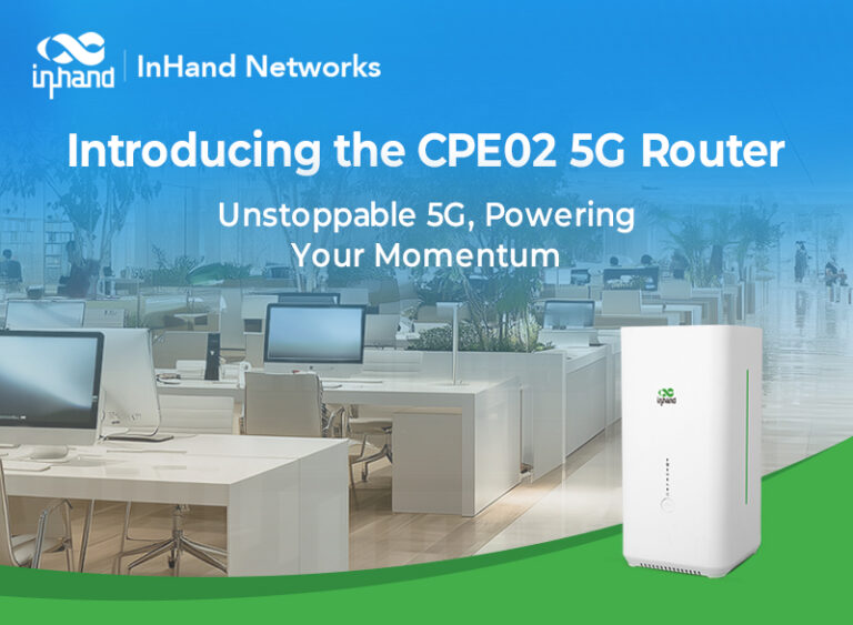 InHand Networks, CPE02 5G Yönlendiricisini Piyasaya Sürüyor